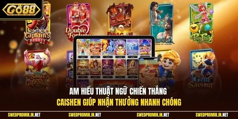 Am hiểu thuật ngữ chiến thắng caishen giúp nhận thưởng nhanh chóng