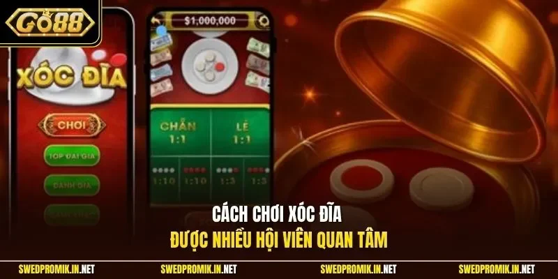 Cách chơi xóc đĩa được nhiều hội viên quan tâm