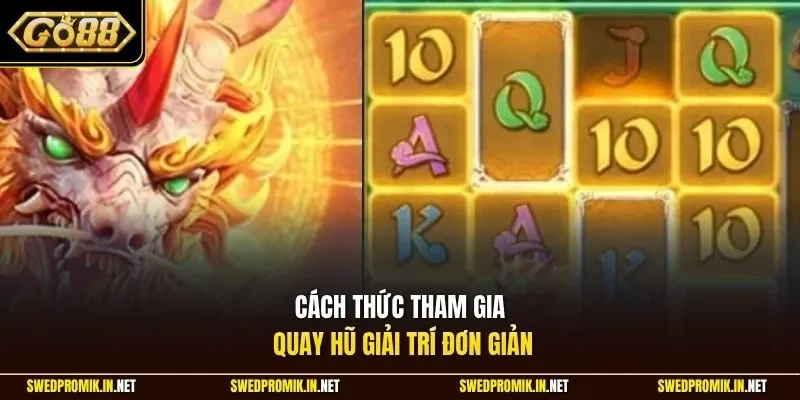Cách thức tham gia quay hũ giải trí đơn giản