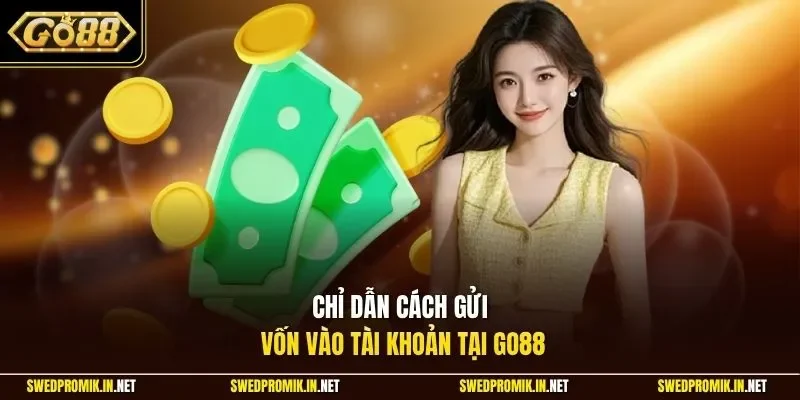 Chỉ dẫn cách gửi vốn vào tài khoản tại Go88