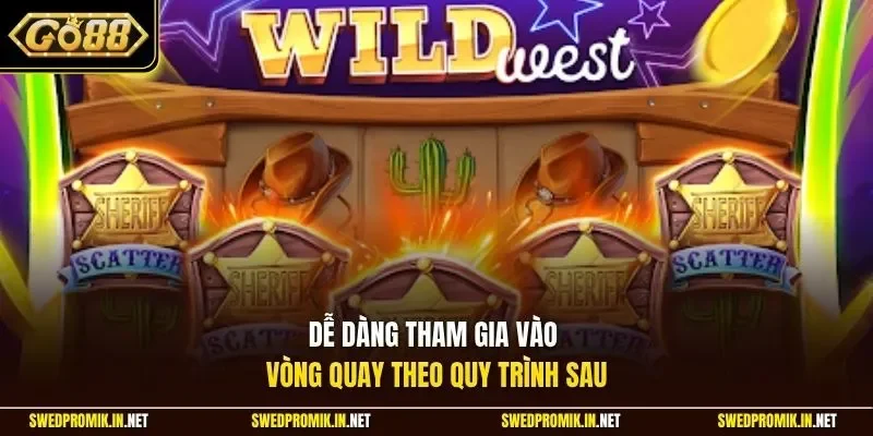 Dễ dàng tham gia vào vòng quay theo quy trình sau