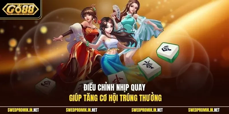 Điều chỉnh nhịp quay giúp tăng cơ hội trúng thưởng