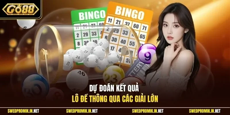 Dự đoán kết quả lô đề thông qua các giải lớn