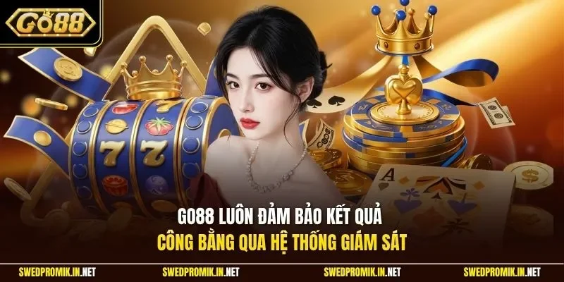 Go88 luôn đảm bảo kết quả công bằng qua hệ thống giám sát