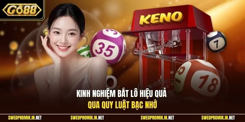 Kinh nghiệm bắt lô hiệu quả  qua quy luật bạc nhớ