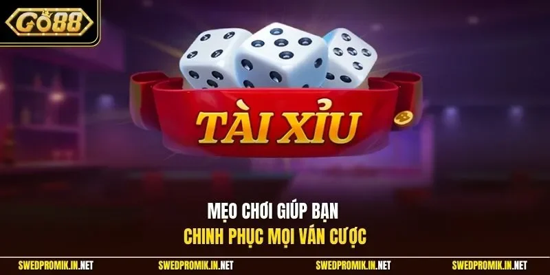 Mẹo chơi giúp bạn chinh phục mọi ván cược