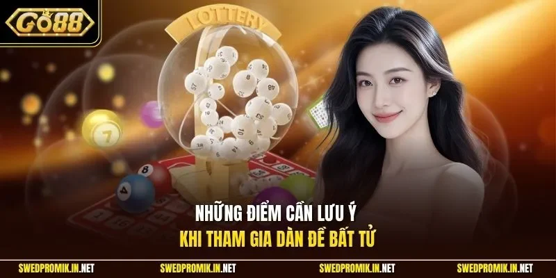 Những điểm cần lưu ý khi tham gia dàn đề bất tử