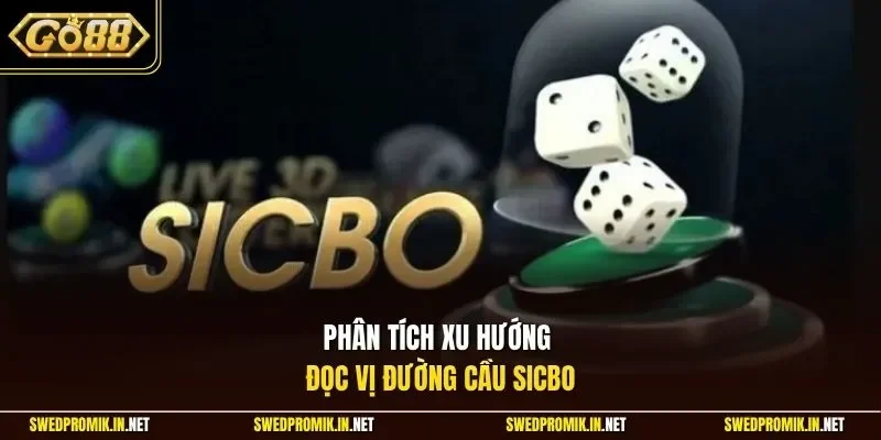 Phân tích xu hướng đọc vị đường cầu sicbo