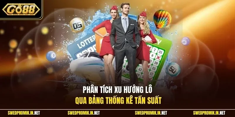 Phân tích xu hướng lô qua bảng thống kê tần suất