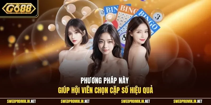 Phương pháp này giúp hội viên chọn cặp số hiệu quả