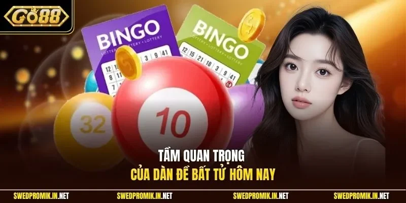 Tầm quan trọng của dàn đề bất tử hôm nay
