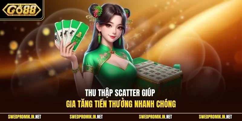 Thu thập Scatter giúp gia tăng tiền thưởng nhanh chóng