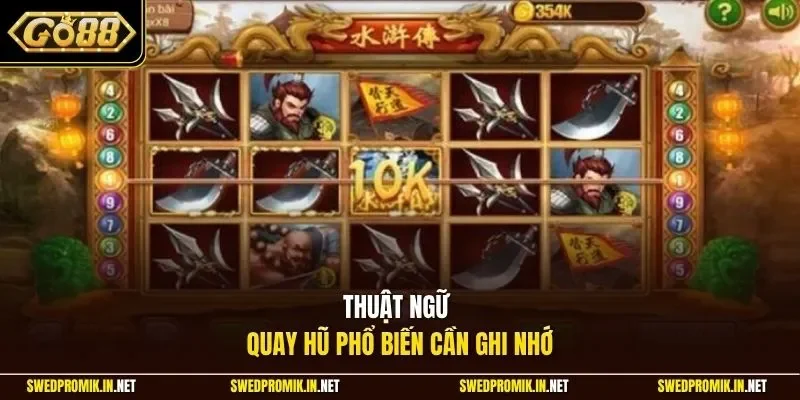 Thuật ngữ quay hũ phổ biến cần ghi nhớ