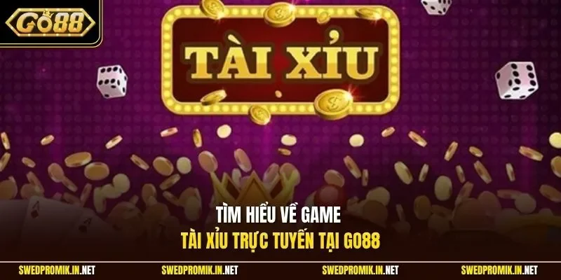 Tìm hiểu về game Tài Xỉu trực tuyến tại Go88