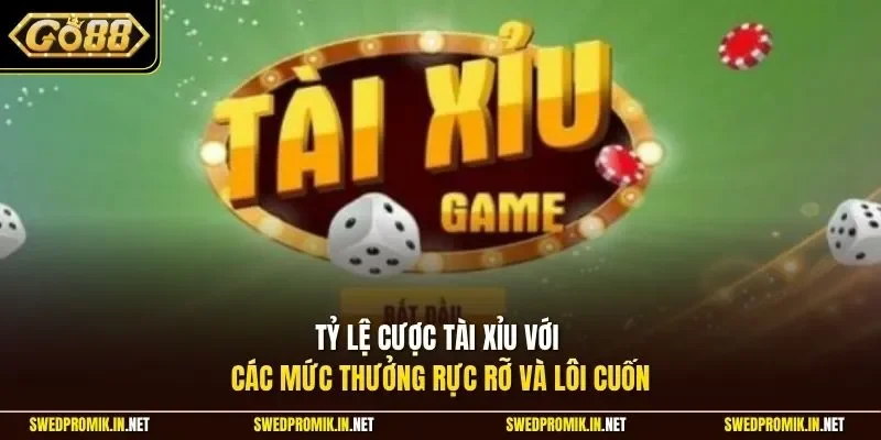 Tỷ lệ cược Tài Xỉu với các mức thưởng rực rỡ và lôi cuốn