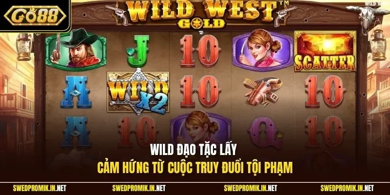 Wild Đạo Tặc lấy cảm hứng từ cuộc truy đuổi tội phạm
